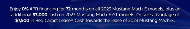 Enjoy 0% APR financing for 72 months plus an additional $3,000 cash on 2023 Mustang Mach-E GT models.